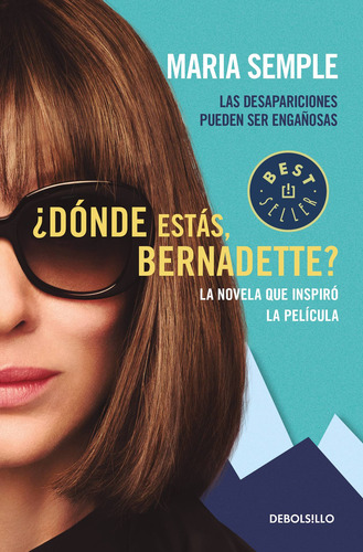 ¿Dónde estás, Bernadette?: Las desapariciones pueden ser engañosas, de Semple, Maria. Bestseller Editorial Debolsillo, tapa blanda en español, 2019