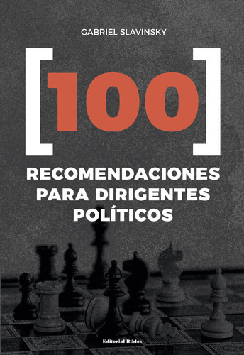 100 RECOMENDACIONES PARA DIRIGENTES POLITICOS, de Gabriel Slavinsky. Editorial Biblos, tapa blanda en español, 2023