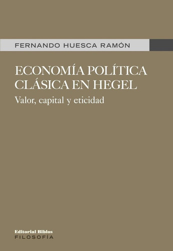 Economía Política Clásica En Hegel - Huesca Ramón, Fernando