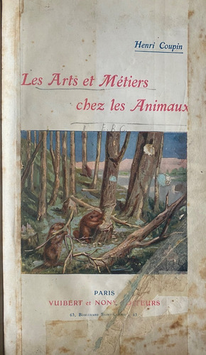 Les Arts Et Métiers Chez Les Animaux / Henri Coupin 1922  D1