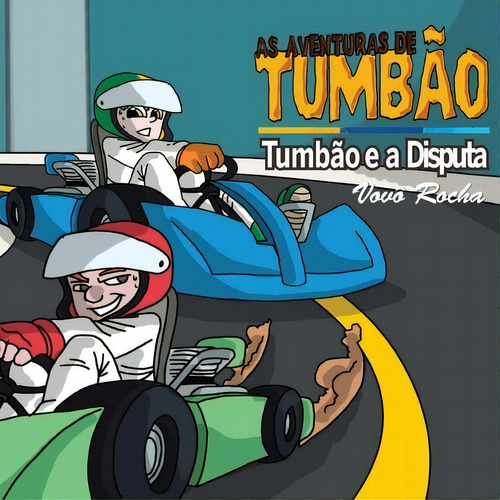 Tumbão E A Disputa: As Aventuras De Tumbão, De Paulo Rocha. Série Não Aplicável, Vol. 1. Editora Clube De Autores, Capa Mole, Edição 1 Em Português, 2016
