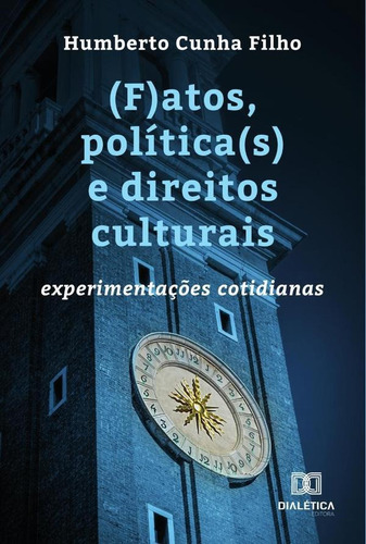 (f)atos, Política(s) E Direitos Culturais - Francisco Hum...
