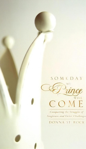 Someday My Prince Will Come, De Donna St Rock. Editorial Xulon Press, Tapa Blanda En Inglés