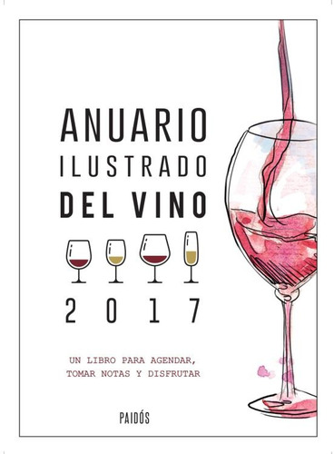 Anuario Ilustrado Del Vino 2017, de Benedetti, Giorgio. Editorial PAIDÓS, tapa blanda en español, 2016