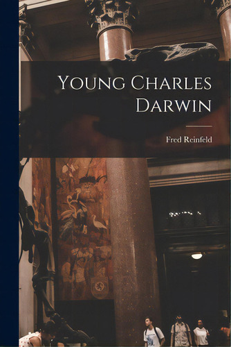 Young Charles Darwin, De Reinfeld, Fred 1910-1964. Editorial Hassell Street Pr, Tapa Blanda En Inglés