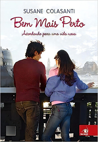 Bem Mais Perto: Acordando Para Uma Vida Nova, De Susane  Colasane. Editora Novo Conceito, Capa Dura Em Português