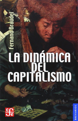 Dinamica Del Capitalismo, La - Fernand Braudel