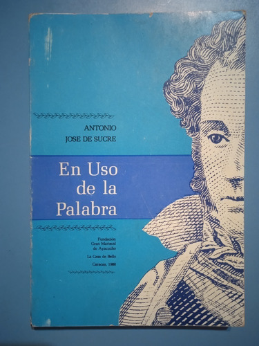 Antonio José De Sucre En Uso De La Palabra / Pino Y Quintero