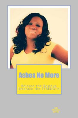 Libro Ashes No More: Releasing The Residue....and Embraci...