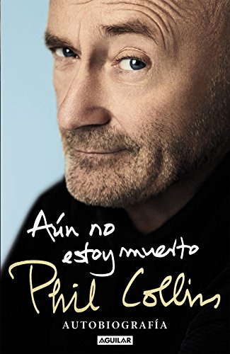 Libro Aún No Estoy Muerto De Phil Collins
