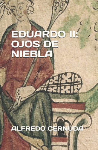 Libro: Eduardo Ii: Ojos De Niebla (spanish Edition)