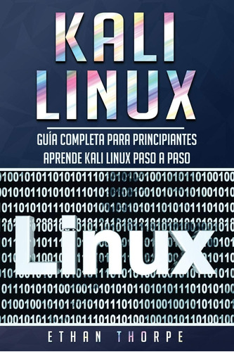 Libro: Libro Kali Linux: Guía Completa Para Principiantes