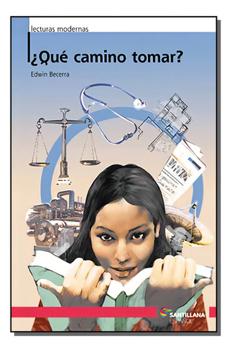 QUE CAMINO TOMAR: LECTURAS MODERNAS, de EDWIN BECERRA. Editorial Moderna, tapa mole en português, 2005