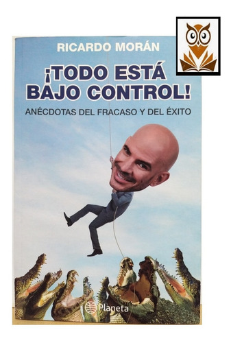 Todo Está Bajo Control!  -ricardo Morán- Original