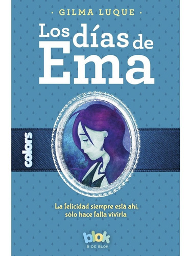 Libro Los Días De Ema / Gilma Luque / Blok B De Blok