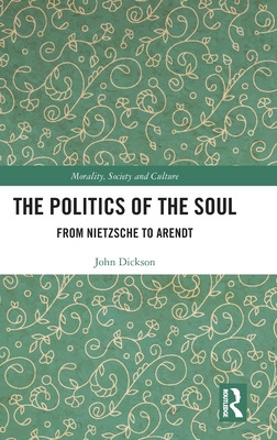 Libro The Politics Of The Soul: From Nietzsche To Arendt ...