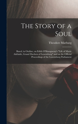 Libro The Story Of A Soul: Based, In Outline, On Edith O'...