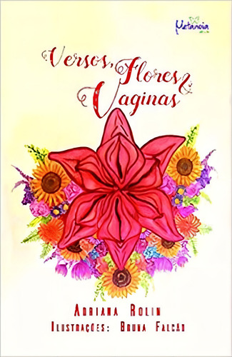 Versos, Flores E Vaginas, De Rolin, Adriana (autor). Editora Metanoia, Capa Mole Em Português