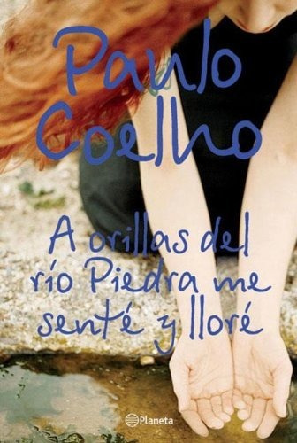 Paulo Coelho - A Orillas Del Río Piedra Me Senté Y Lloré