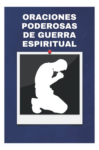 Libro : Oraciones Poderosas De Guerra Espiritual Oraciones.