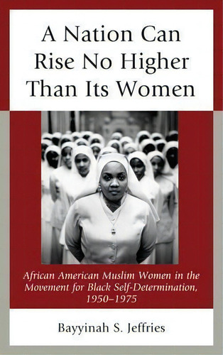 A Nation Can Rise No Higher Than Its Women, De Bayyinah S. Jeffries. Editorial Lexington Books, Tapa Blanda En Inglés