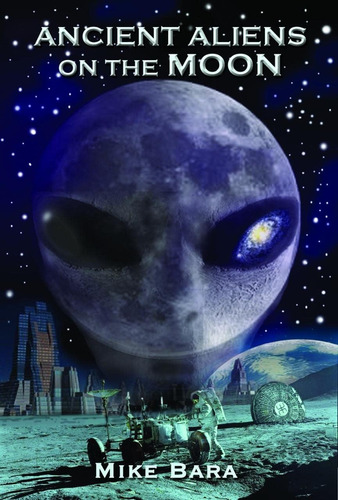 Libro: Antiguos Alienígenas En La Luna