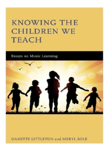 Knowing The Children We Teach - Danette Littleton, Mer. Eb12