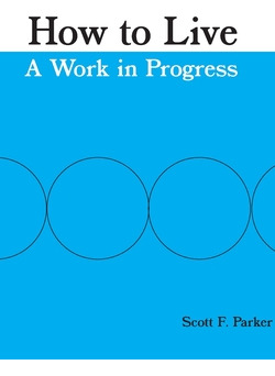 Libro How To Live: A Work In Progress - Parker, Scott F.