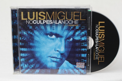 Cd Luis Miguel No Culpes A La Noche Club Remixes 2009 Méx