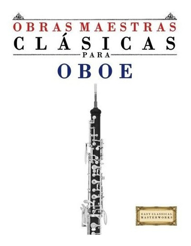 Obras Maestras Clásicas Para Oboe: Piezas Fáciles De Bach, B