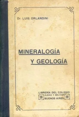 Luis Orlandini: Mineralogia Y Geologia