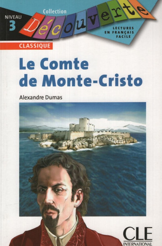 Le Comte De Monte-Cristo - Decouverte 3, de DUMAS ALEJANDRO. Editorial Cle, tapa blanda en francés, 2007