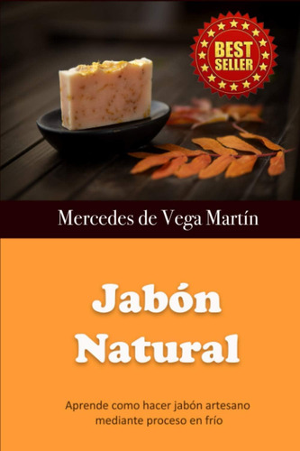 Libro: Jabón Natural: Aprende Como Hacer Jabón Artesano Medi