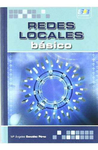 Redes Locales. Basico.:  aplica, de González Pérez , Mª Ángeles. 1, vol. 1. Editorial Starbook Editorial, tapa pasta blanda, edición 1 en español, 2009