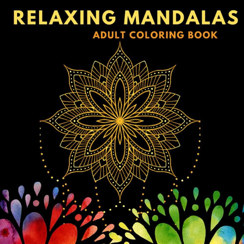 Libro: Relaxing Mandalas An Adult Coloring Book: 80 Unique M