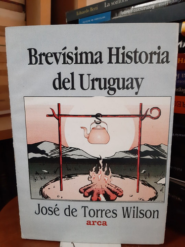 Brevisima Historia Del Uruguay. Jose Torres Wilson (ltc)