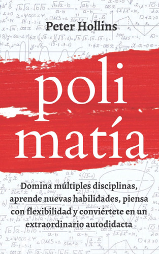 Libro: Polimatía: Domina Múltiples Disciplinas, Aprende Nuev