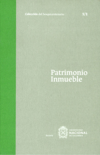 Patrimonio Inmueble. 1/1, De Estela Restrepo Zea, Clara Helena Sánchez, Gustavo Silva Carrero. Editorial Universidad Nacional De Colombia, Tapa Dura, Edición 2017 En Español