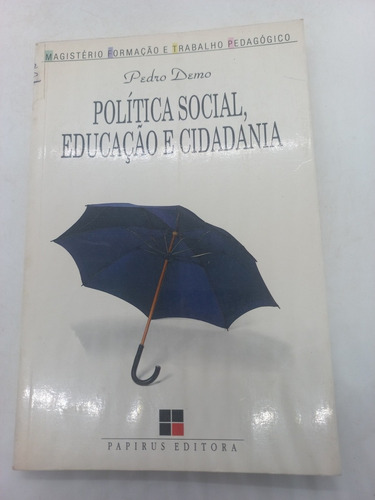 Livro - Política Social, Educação E Cidadania - Pedro Demo