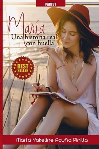 Maria Una Historia Real Con Huella - Acuña..., De Acuña Pinilla, Maria Yakeline. Editorial Independently Published En Español