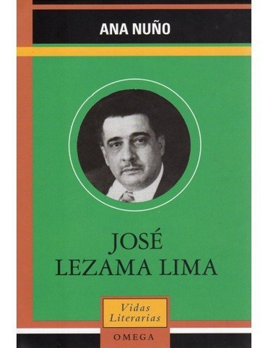 Jose Lezama Lima, De Ana Nuño. Editorial Omega, Tapa Dura En Español