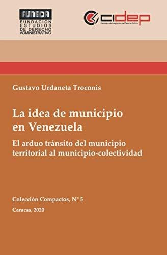 La Idea De Municipio En Venezuela: El Arduo Tránsito Del Mun