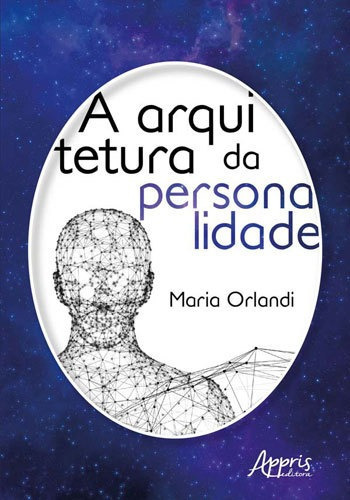 A arquitetura da personalidade, de Orlandi, Maria Aparecida. Editora Appris, capa mole, edição 1ª edição - 2018 em português