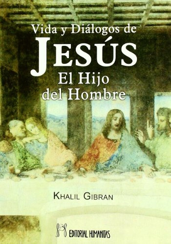 Libro Vida Y Dialogos De Jesus El Hijo Del Hombre De Gibran