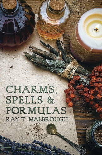 Charms, Spells, And Formulas: For The Making And Use