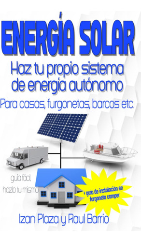 Libro: Energía Solar. Haz Tu Propio Sistema De Energía Autón