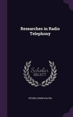 Libro Researches In Radio Telephony - Erwin Walter Petzing