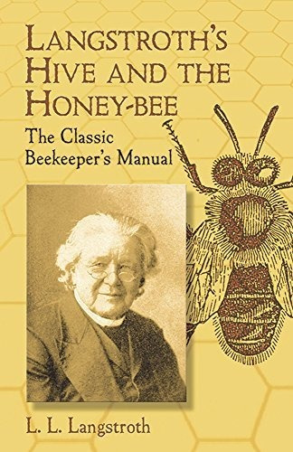 Book : Langstroths Hive And The Honey-bee The Classic...