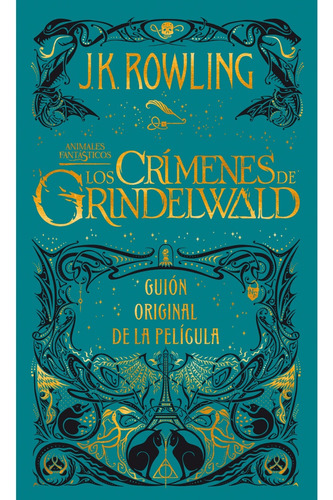 Los Crímenes De Grindelwald : Guión Original De La Película 