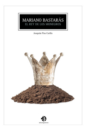 Libro Mariano Bastaras El Rey De Los Monegros - Pisa Cari...